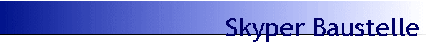 Skyper Baustelle